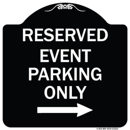 Signmission Reserved Event Parking W/ Right Arrow Heavy-Gauge Aluminum Sign, 18" x 18", BW-1818-23221 A-DES-BW-1818-23221